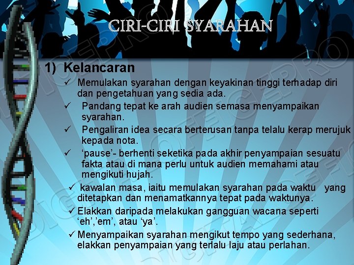 CIRI-CIRI SYARAHAN 1) Kelancaran ü Memulakan syarahan dengan keyakinan tinggi terhadap diri dan pengetahuan CIRI-CIRI SYARAHAN 1) Kelancaran ü Memulakan syarahan dengan keyakinan tinggi terhadap diri dan pengetahuan