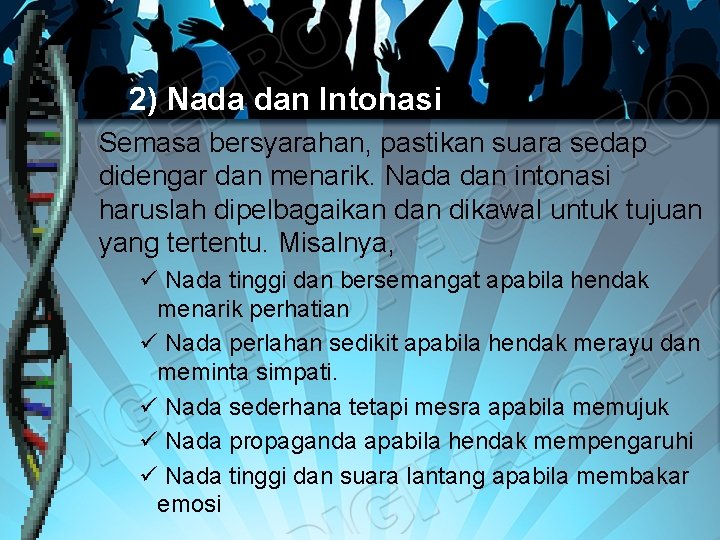 2) Nada dan Intonasi Semasa bersyarahan, pastikan suara sedap didengar dan menarik. Nada dan 2) Nada dan Intonasi Semasa bersyarahan, pastikan suara sedap didengar dan menarik. Nada dan