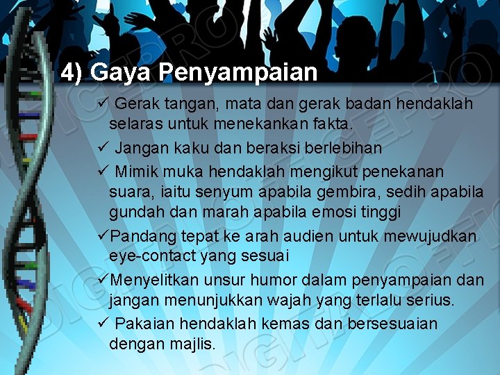 4) Gaya Penyampaian ü Gerak tangan, mata dan gerak badan hendaklah selaras untuk menekankan 4) Gaya Penyampaian ü Gerak tangan, mata dan gerak badan hendaklah selaras untuk menekankan