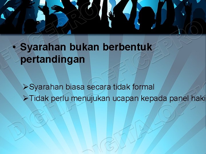 • Syarahan bukan berbentuk pertandingan ØSyarahan biasa secara tidak formal ØTidak perlu menujukan • Syarahan bukan berbentuk pertandingan ØSyarahan biasa secara tidak formal ØTidak perlu menujukan