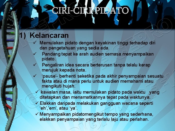 CIRI-CIRI PIDATO 1) Kelancaran ü Memulakan pidato dengan keyakinan tinggi terhadap diri dan pengetahuan CIRI-CIRI PIDATO 1) Kelancaran ü Memulakan pidato dengan keyakinan tinggi terhadap diri dan pengetahuan