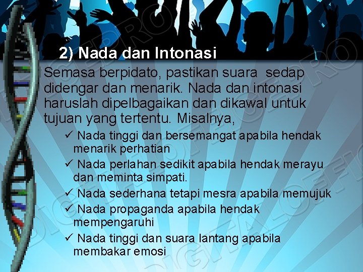 2) Nada dan Intonasi Semasa berpidato, pastikan suara sedap didengar dan menarik. Nada dan 2) Nada dan Intonasi Semasa berpidato, pastikan suara sedap didengar dan menarik. Nada dan