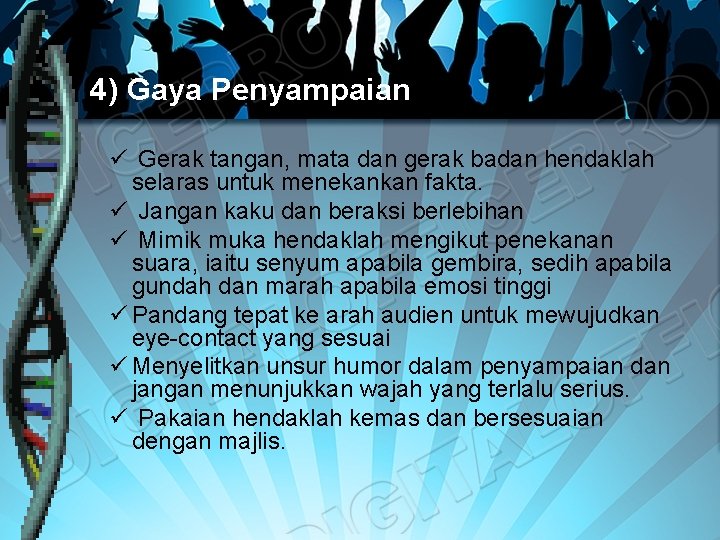 4) Gaya Penyampaian ü Gerak tangan, mata dan gerak badan hendaklah selaras untuk menekankan 4) Gaya Penyampaian ü Gerak tangan, mata dan gerak badan hendaklah selaras untuk menekankan