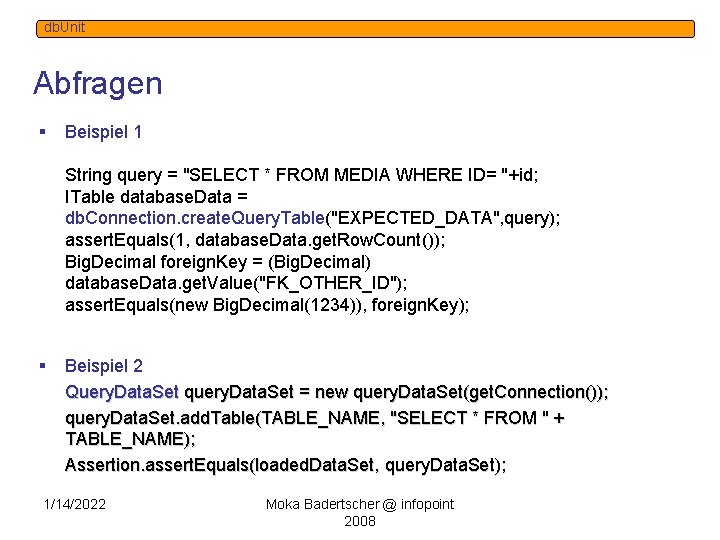 db. Unit Abfragen § Beispiel 1 String query = "SELECT * FROM MEDIA WHERE