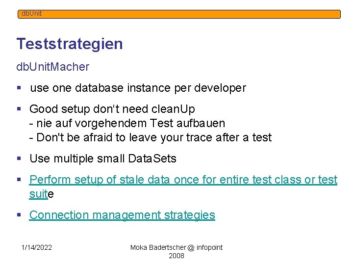 db. Unit Teststrategien db. Unit. Macher § use one database instance per developer §