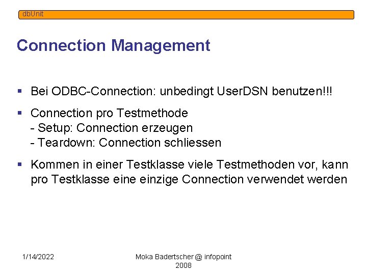 db. Unit Connection Management § Bei ODBC-Connection: unbedingt User. DSN benutzen!!! § Connection pro