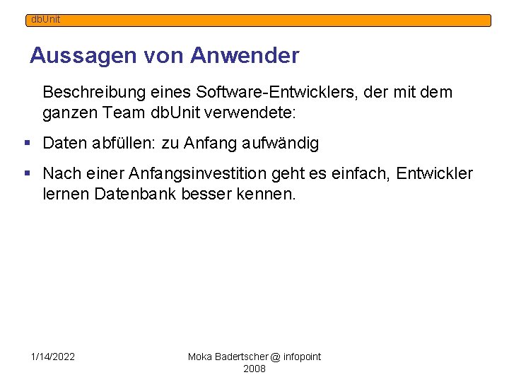 db. Unit Aussagen von Anwender Beschreibung eines Software-Entwicklers, der mit dem ganzen Team db.