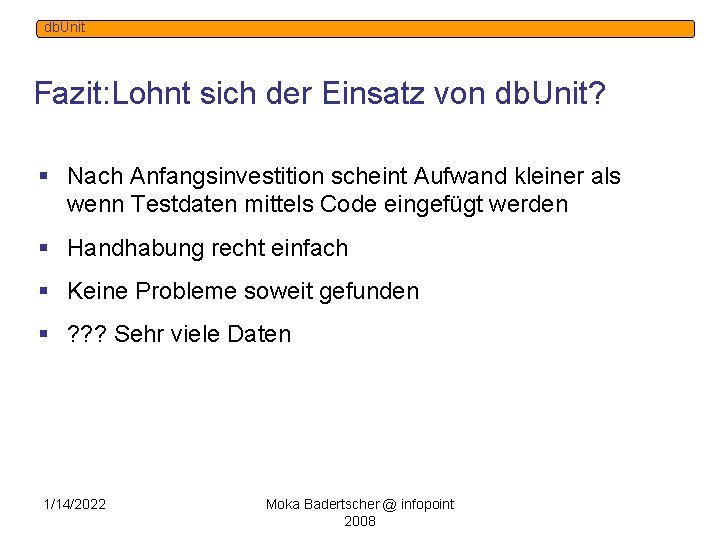 db. Unit Fazit: Lohnt sich der Einsatz von db. Unit? § Nach Anfangsinvestition scheint