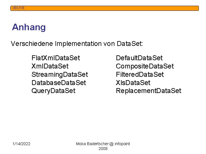 db. Unit Anhang Verschiedene Implementation von Data. Set: Flat. Xml. Data. Set Streaming. Data.
