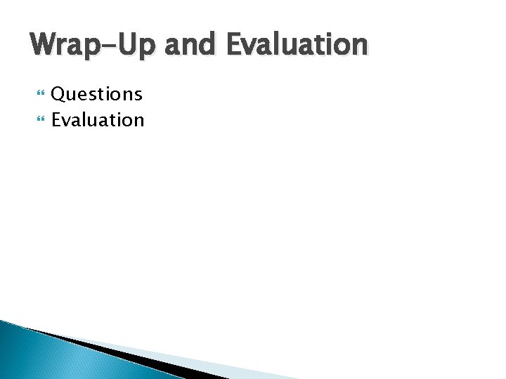 Wrap-Up and Evaluation Questions Evaluation 