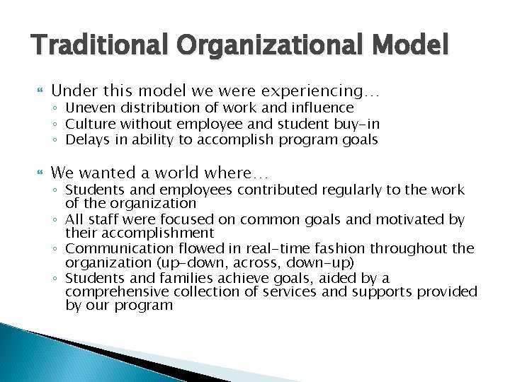 Traditional Organizational Model Under this model we were experiencing… We wanted a world where…