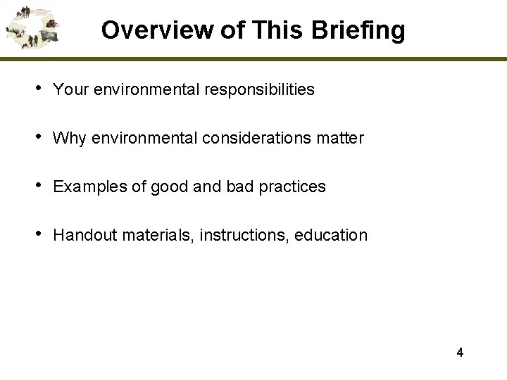 Overview of This Briefing • Your environmental responsibilities • Why environmental considerations matter •