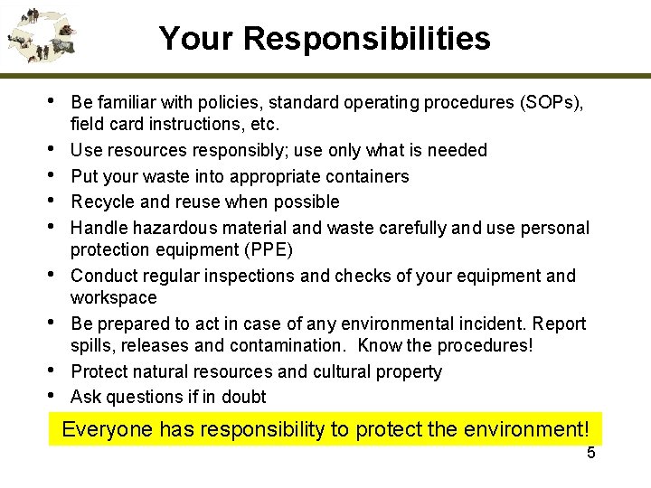 Your Responsibilities • • • Be familiar with policies, standard operating procedures (SOPs), field