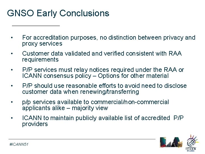 GNSO Early Conclusions Text • For accreditation purposes, no distinction between privacy and proxy