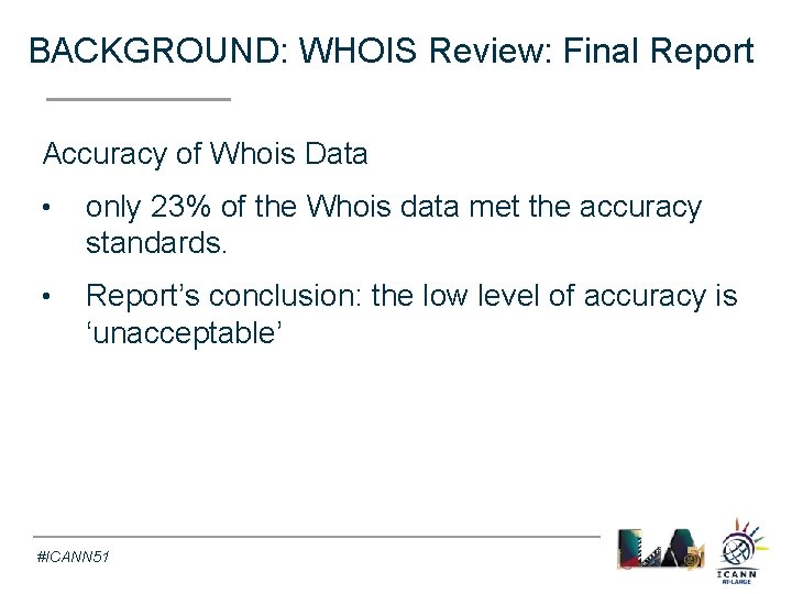 BACKGROUND: WHOIS Review: Final Report Text Accuracy of Whois Data • only 23% of