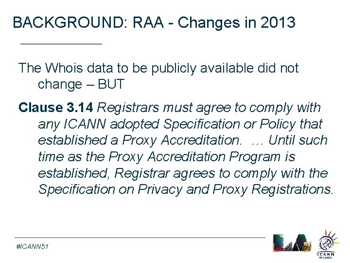 BACKGROUND: RAA - Changes in 2013 Text The Whois data to be publicly available