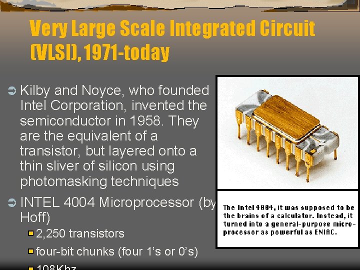 Very Large Scale Integrated Circuit (VLSI), 1971 -today Ü Kilby and Noyce, who founded