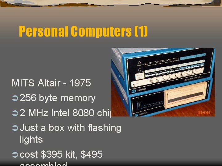 Personal Computers (1) MITS Altair - 1975 Ü 256 Ü 2 byte memory MHz