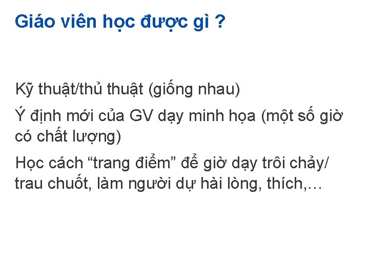 Giáo viên học được gì ? Kỹ thuật/thủ thuật (giống nhau) Ý định mới