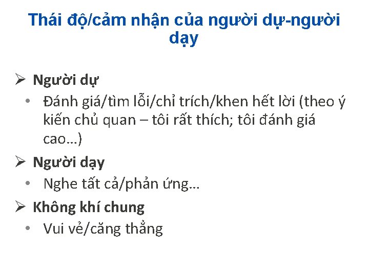 Thái độ/cảm nhận của người dự-người dạy Ø Người dự • Đánh giá/tìm lỗi/chỉ