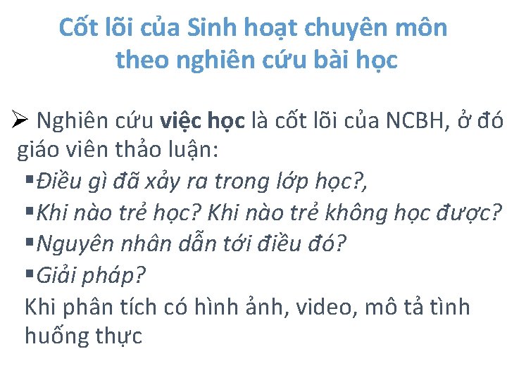 Cốt lõi của Sinh hoạt chuyên môn theo nghiên cứu bài học Ø Nghiên