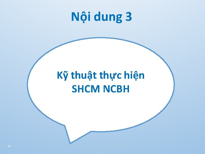 Nội dung 3 Kỹ thuật thực hiện SHCM NCBH 23 