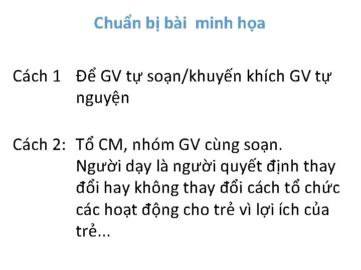 Chuẩn bị bài minh họa Cách 1 Để GV tự soạn/khuyến khích GV tự