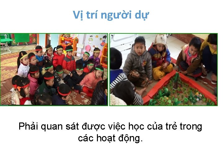 Vị trí người dự Phải quan sát được việc học của trẻ trong các