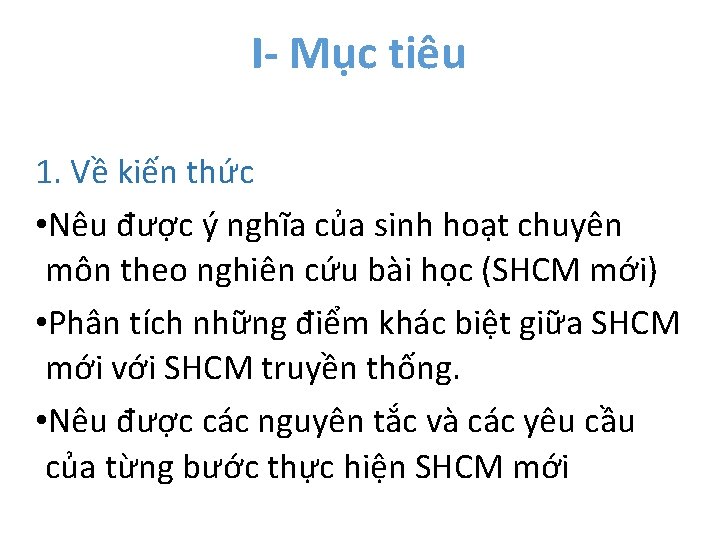 I- Mục tiêu 1. Về kiến thức • Nêu được ý nghĩa của sinh