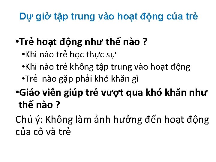 Dự giờ tập trung vào hoạt động của trẻ • Trẻ hoạt động như