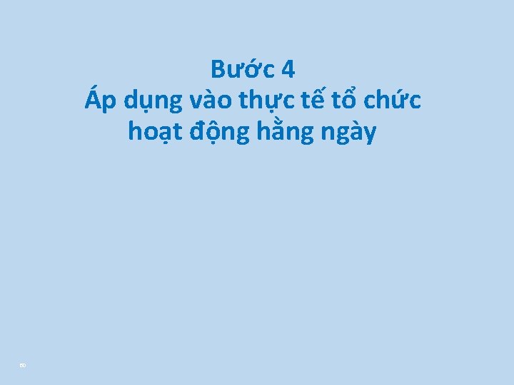 Bước 4 Áp dụng vào thực tế tổ chức hoạt động hằng ngày 50