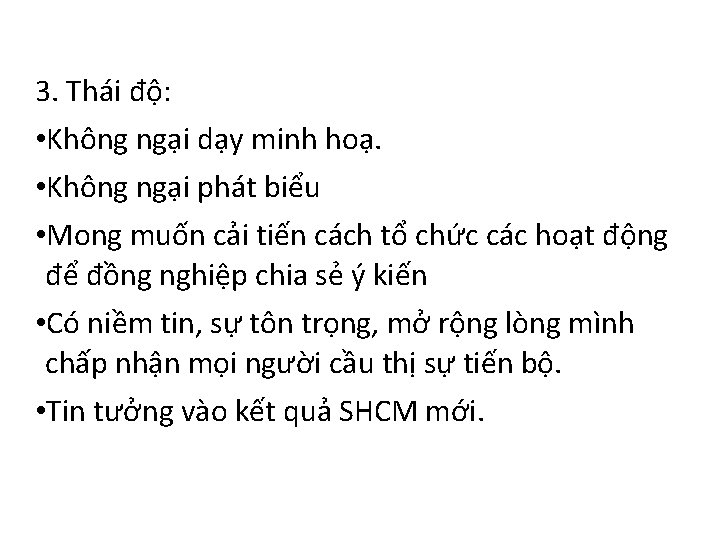 3. Thái độ: • Không ngại dạy minh hoạ. • Không ngại phát biểu