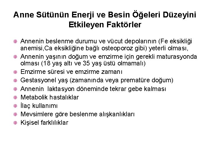 Anne Sütünün Enerji ve Besin Öğeleri Düzeyini Etkileyen Faktörler Annenin beslenme durumu ve vücut