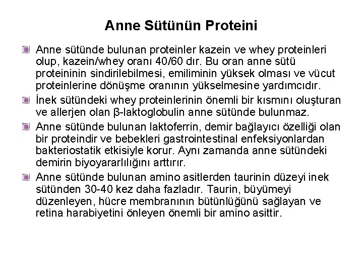 Anne Sütünün Proteini Anne sütünde bulunan proteinler kazein ve whey proteinleri olup, kazein/whey oranı