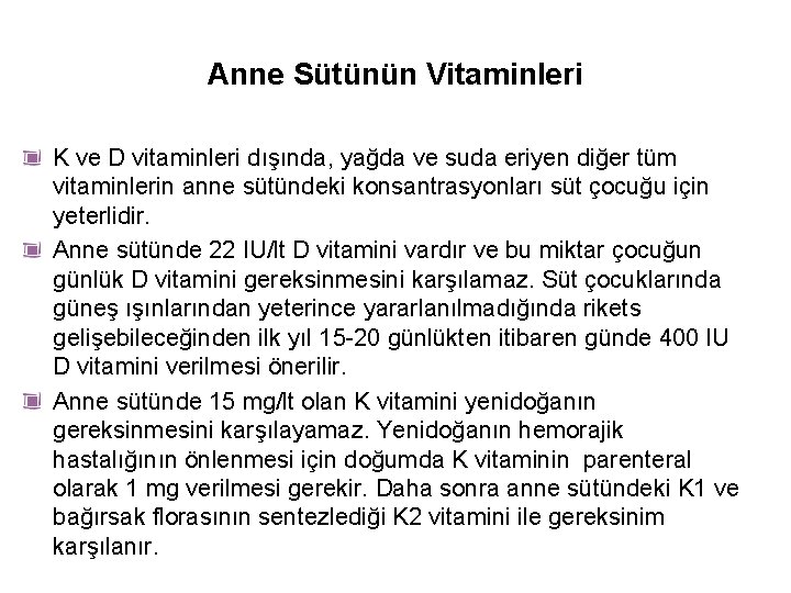 Anne Sütünün Vitaminleri K ve D vitaminleri dışında, yağda ve suda eriyen diğer tüm