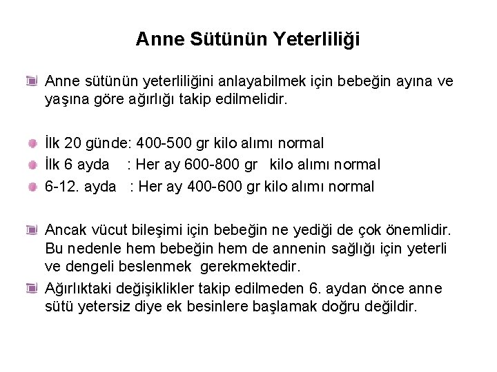 Anne Sütünün Yeterliliği Anne sütünün yeterliliğini anlayabilmek için bebeğin ayına ve yaşına göre ağırlığı