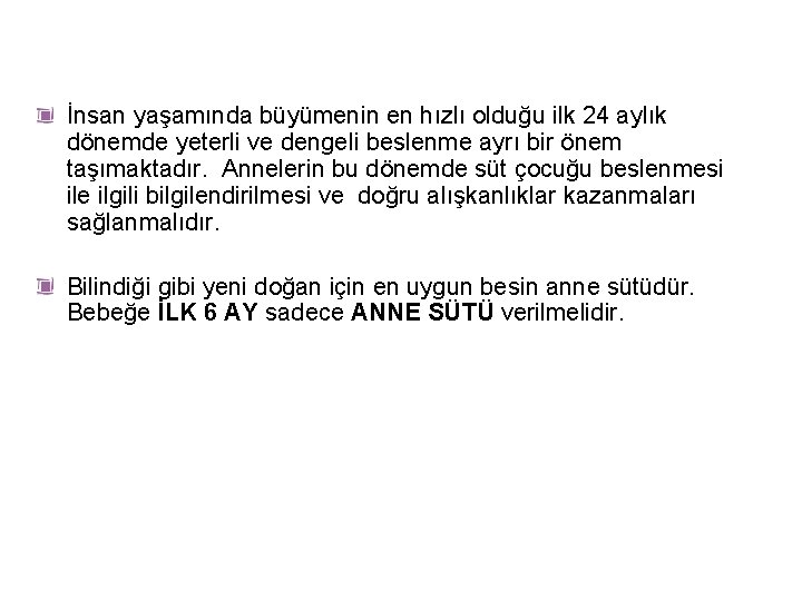 İnsan yaşamında büyümenin en hızlı olduğu ilk 24 aylık dönemde yeterli ve dengeli beslenme