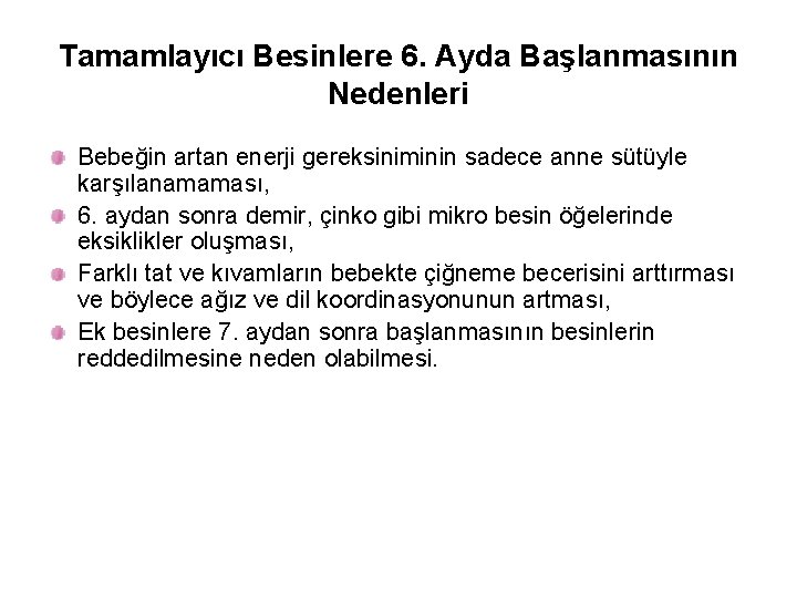 Tamamlayıcı Besinlere 6. Ayda Başlanmasının Nedenleri Bebeğin artan enerji gereksiniminin sadece anne sütüyle karşılanamaması,