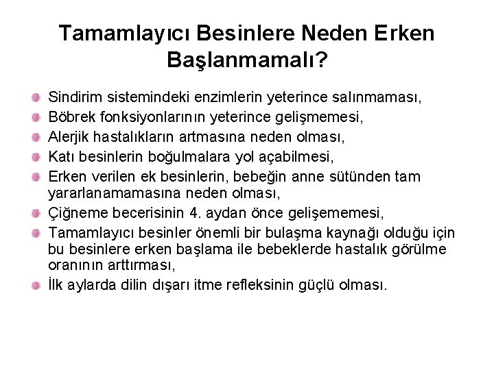 Tamamlayıcı Besinlere Neden Erken Başlanmamalı? Sindirim sistemindeki enzimlerin yeterince salınmaması, Böbrek fonksiyonlarının yeterince gelişmemesi,