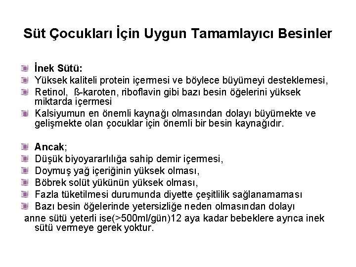 Süt Çocukları İçin Uygun Tamamlayıcı Besinler İnek Sütü: Yüksek kaliteli protein içermesi ve böylece