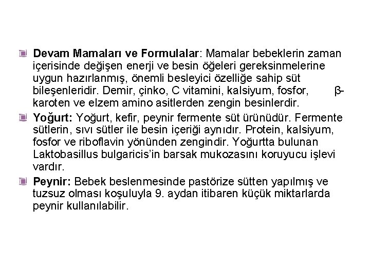 Devam Mamaları ve Formulalar: Mamalar bebeklerin zaman içerisinde değişen enerji ve besin öğeleri gereksinmelerine