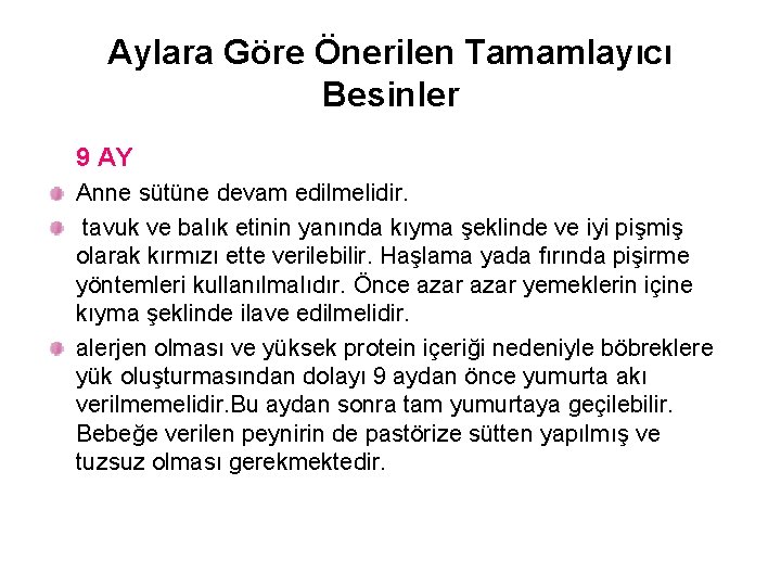 Aylara Göre Önerilen Tamamlayıcı Besinler 9 AY Anne sütüne devam edilmelidir. tavuk ve balık