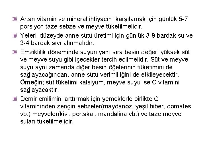 Artan vitamin ve mineral ihtiyacını karşılamak için günlük 5 -7 porsiyon taze sebze ve