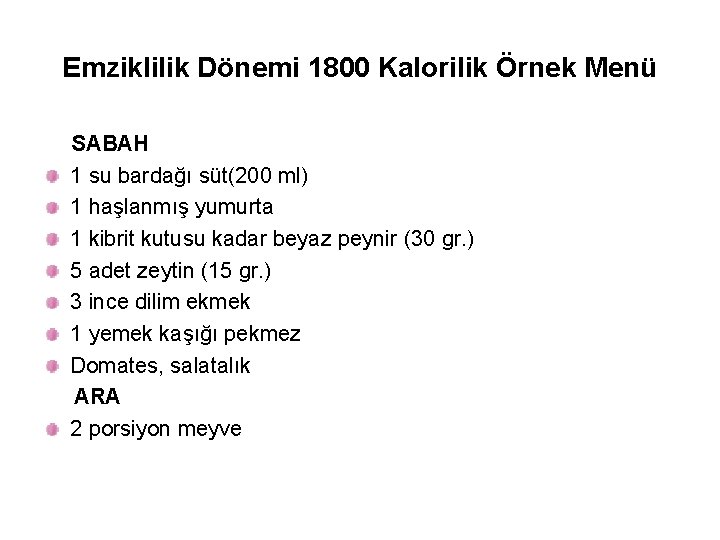 Emziklilik Dönemi 1800 Kalorilik Örnek Menü SABAH 1 su bardağı süt(200 ml) 1 haşlanmış