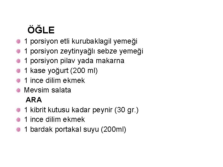 ÖĞLE 1 porsiyon etli kurubaklagil yemeği 1 porsiyon zeytinyağlı sebze yemeği 1 porsiyon pilav