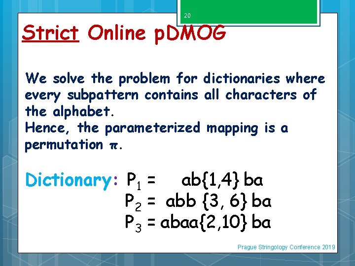 20 Strict Online p. DMOG We solve the problem for dictionaries where every subpattern