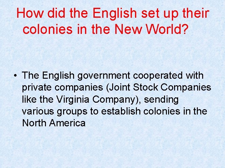 How did the English set up their colonies in the New World? • The