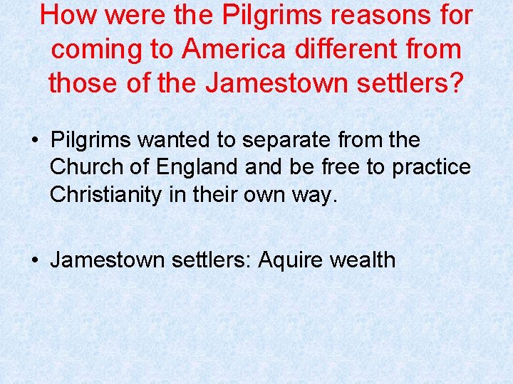How were the Pilgrims reasons for coming to America different from those of the