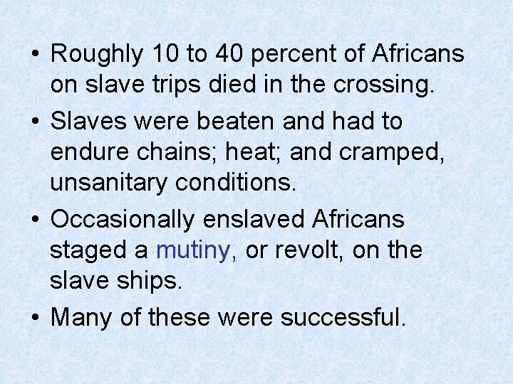  • Roughly 10 to 40 percent of Africans on slave trips died in