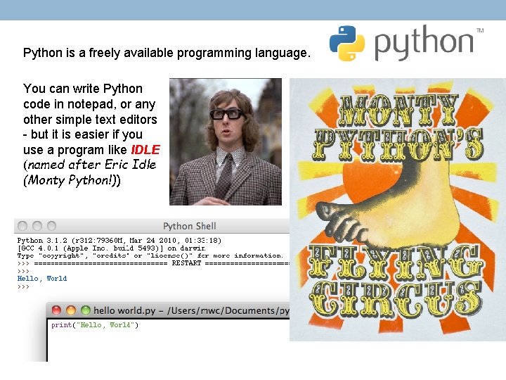 Python is a freely available programming language. You can write Python code in notepad,